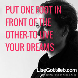 Put-one-foot-in-front-of-the-other-to-live-your-dreams