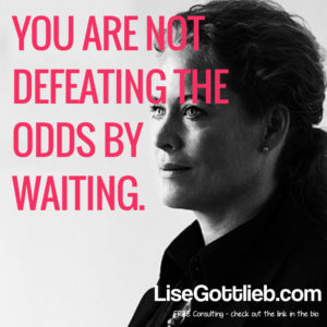 You-are-not-defeating-the-odds-by-waiting.